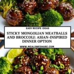 Sticky Mongolian Meatballs and Broccoli Asian-inspired dinner option - Pin 1